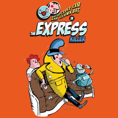 Detective Case and Clown Bot in: The Express Killer