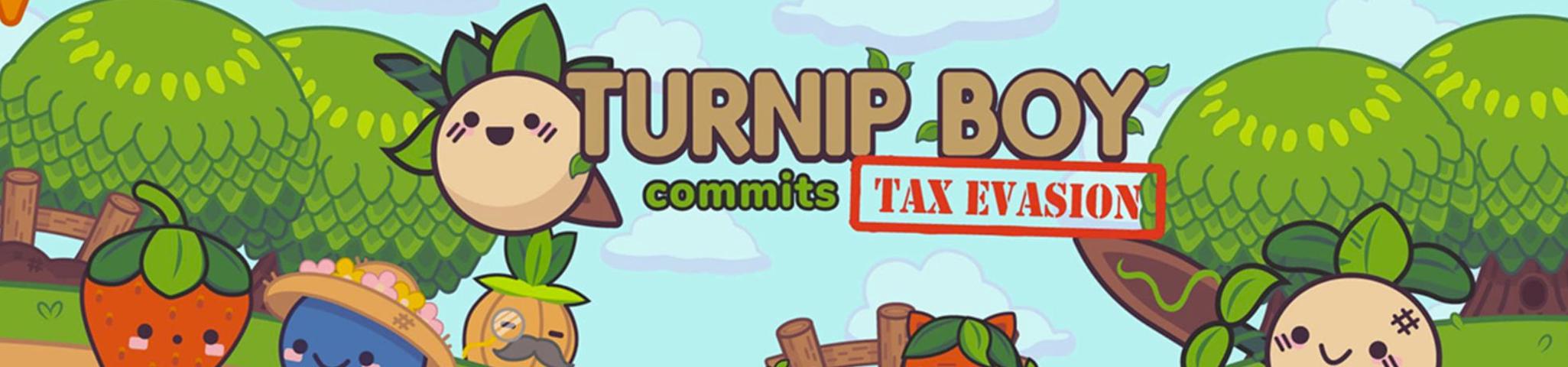Turnip Boy Commits Tax Evasion
