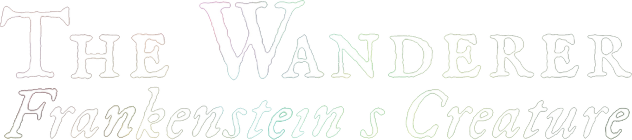 The Wanderer : Frankenstein's Creature